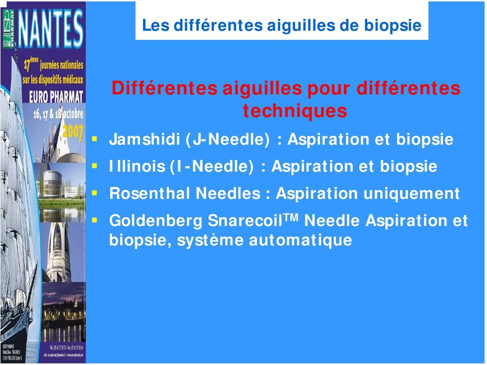 Illinois (I-Needle) : Aspiration et biopsie Rosenthal Needles :