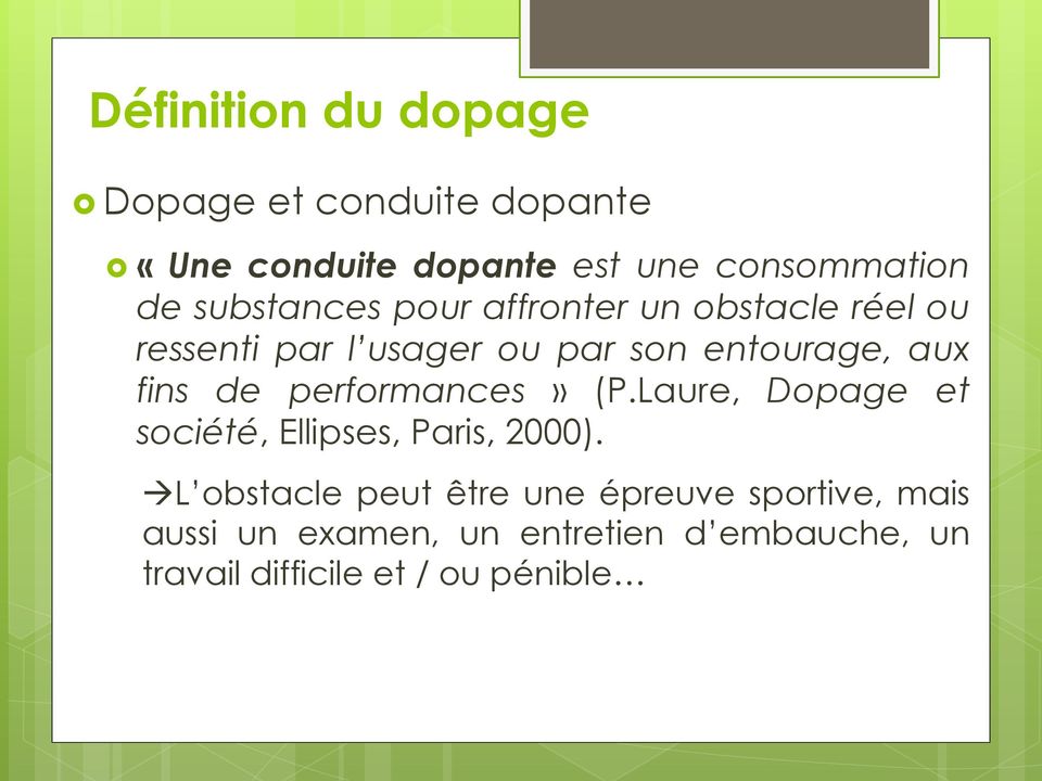 fins de performances» (P.Laure, Dopage et société, Ellipses, Paris, 2000).