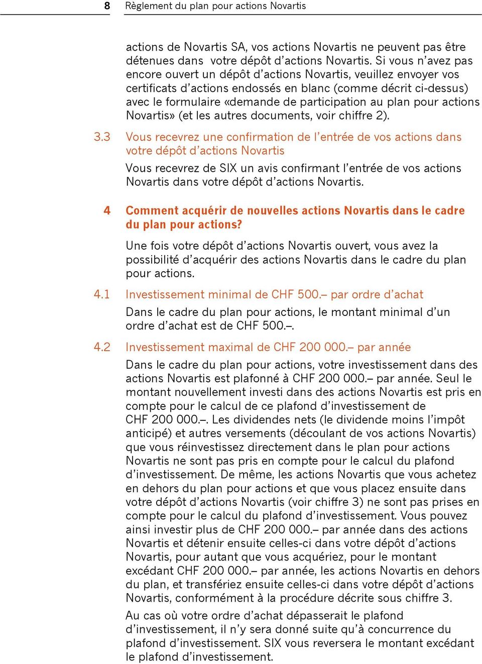 plan pour actions Novartis» (et les autres documents, voir chiffre 2). 3.