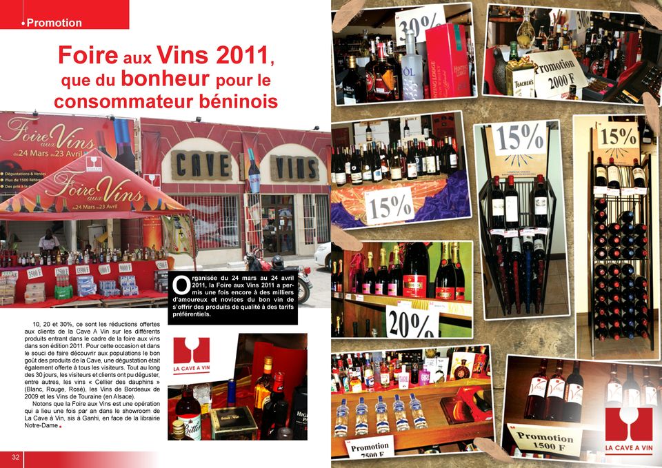 10, 20 et 30%, ce sont les réductions offertes aux clients de la Cave A Vin sur les différents produits entrant dans le cadre de la foire aux vins dans son édition 2011.