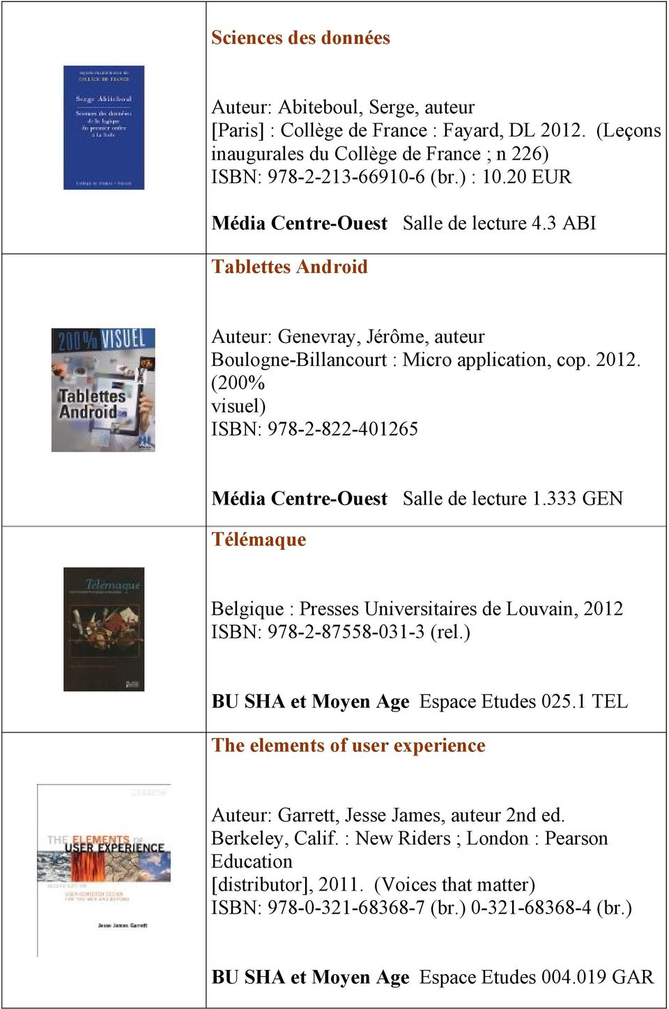 (200% visuel) ISBN: 978-2-822-401265 Média Centre-Ouest Salle de lecture 1.333 GEN Télémaque Belgique : Presses Universitaires de Louvain, 2012 ISBN: 978-2-87558-031-3 (rel.