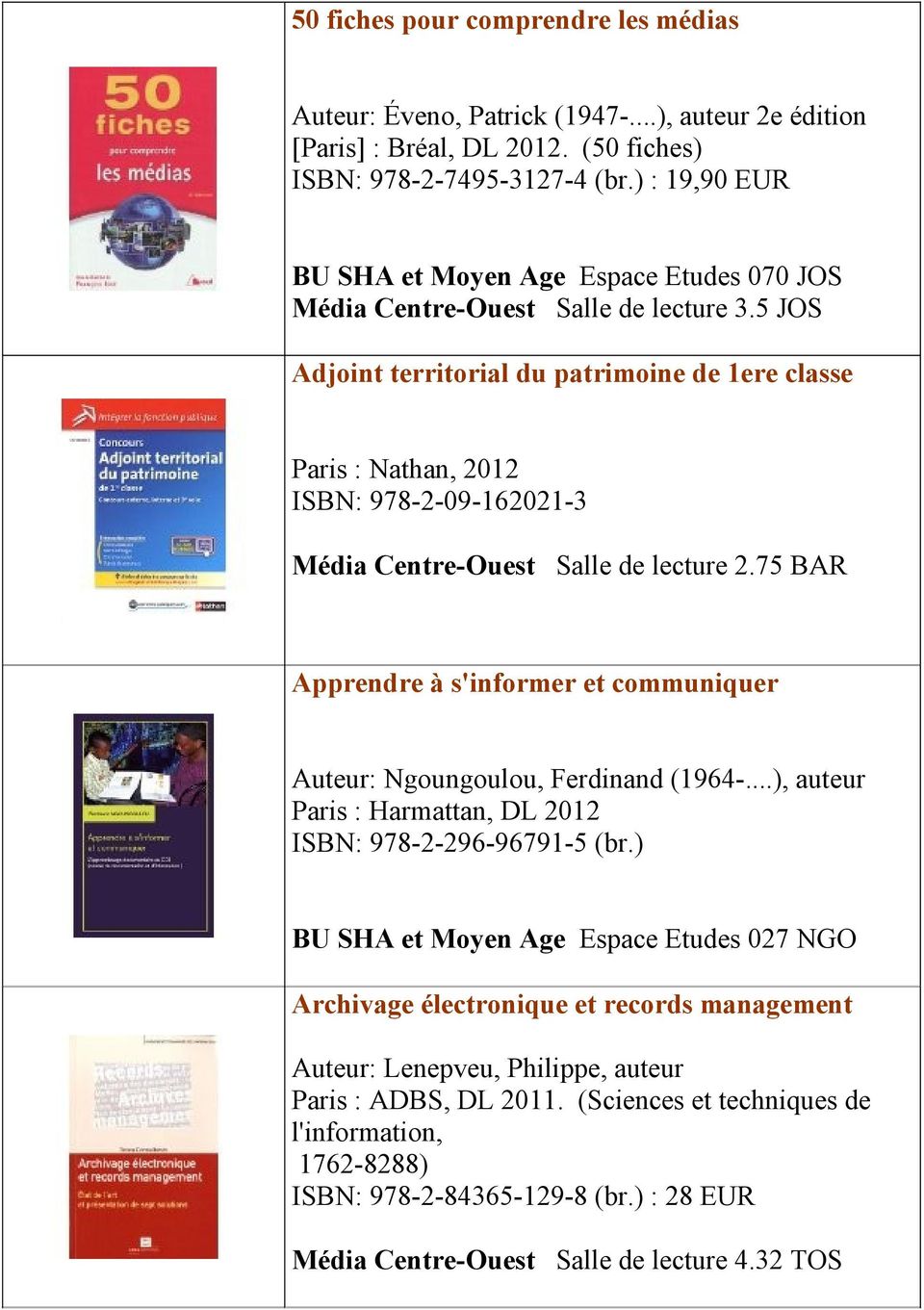 5 JOS Adjoint territorial du patrimoine de 1ere classe Paris : Nathan, 2012 ISBN: 978-2-09-162021-3 Média Centre-Ouest Salle de lecture 2.