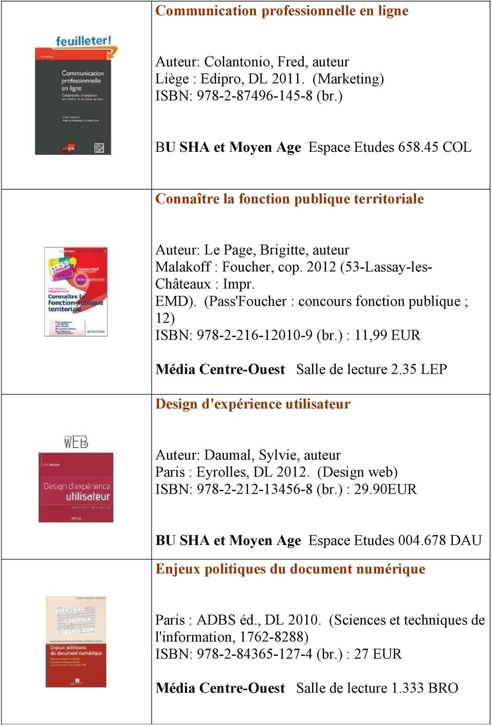 (Pass'Foucher : concours fonction publique ; 12) ISBN: 978-2-216-12010-9 (br.) : 11,99 EUR Média Centre-Ouest Salle de lecture 2.