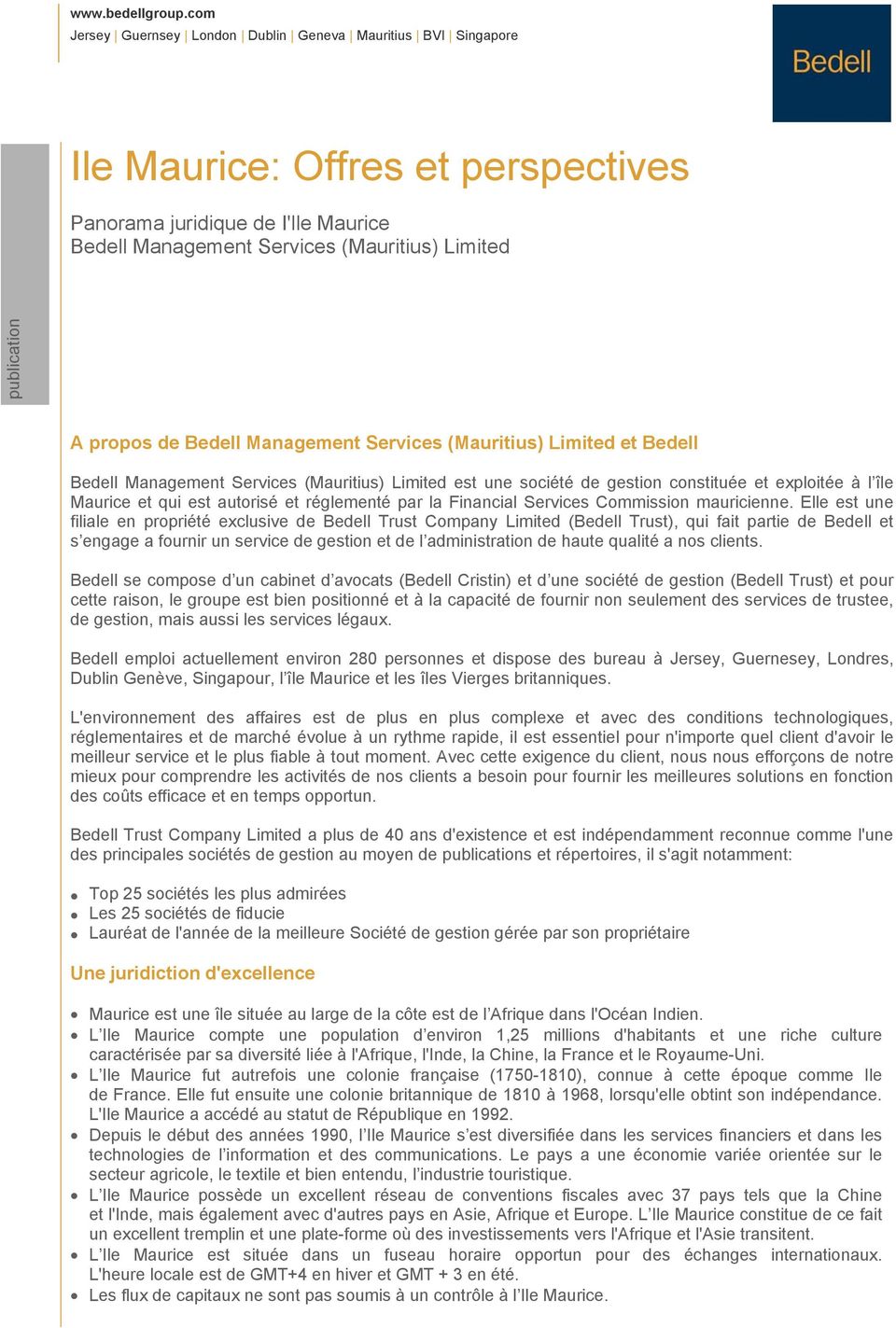 Elle est une filiale en propriété exclusive de Bedell Trust Company Limited (Bedell Trust), qui fait partie de Bedell et s engage a fournir un service de gestion et de l administration de haute