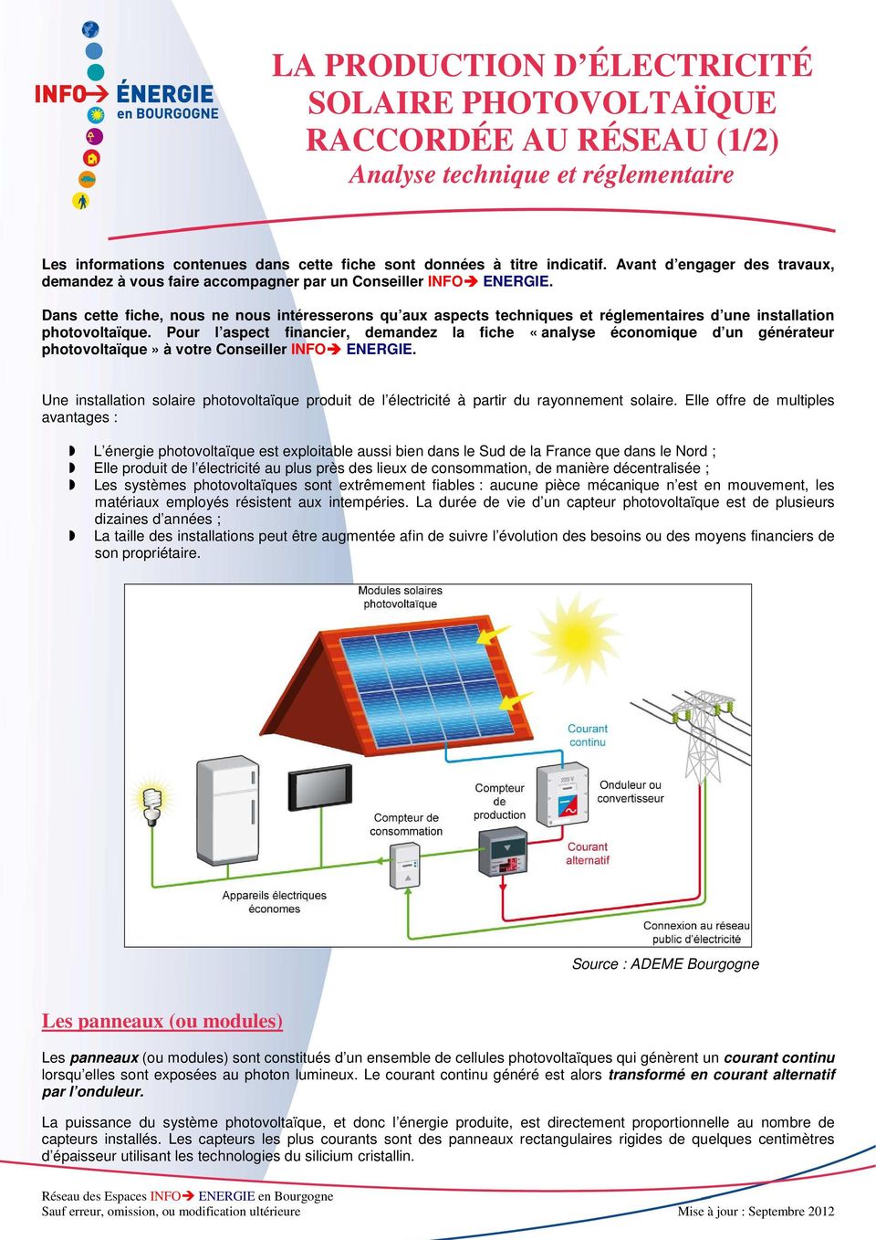 Dans cette fiche, nous ne nous intéresserons qu aux aspects techniques et réglementaires d une installation photovoltaïque.
