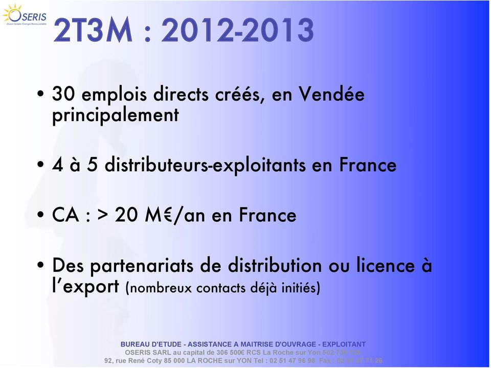 France CA : > 20 M"/an en France Des partenariats de