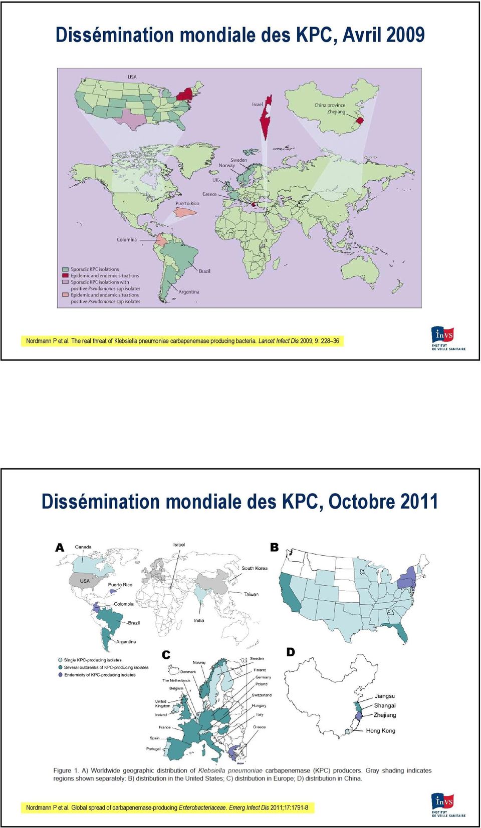 Lancet Infect Dis 2009; 9: 228 36 Dissémination mondiale des KPC, Octobre 20