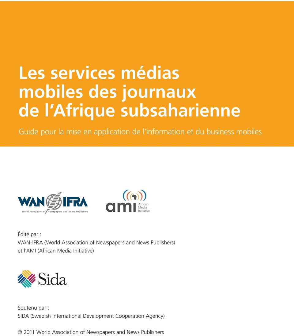Newspapers and News Publishers) et l AMI (African Media Initiative) Soutenu par : SIDA (Swedish