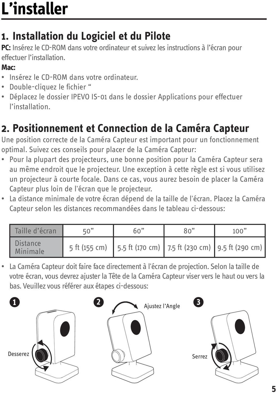Positionnement et Connection de la Caméra Capteur Une position correcte de la Caméra Capteur est important pour un fonctionnement optimal.