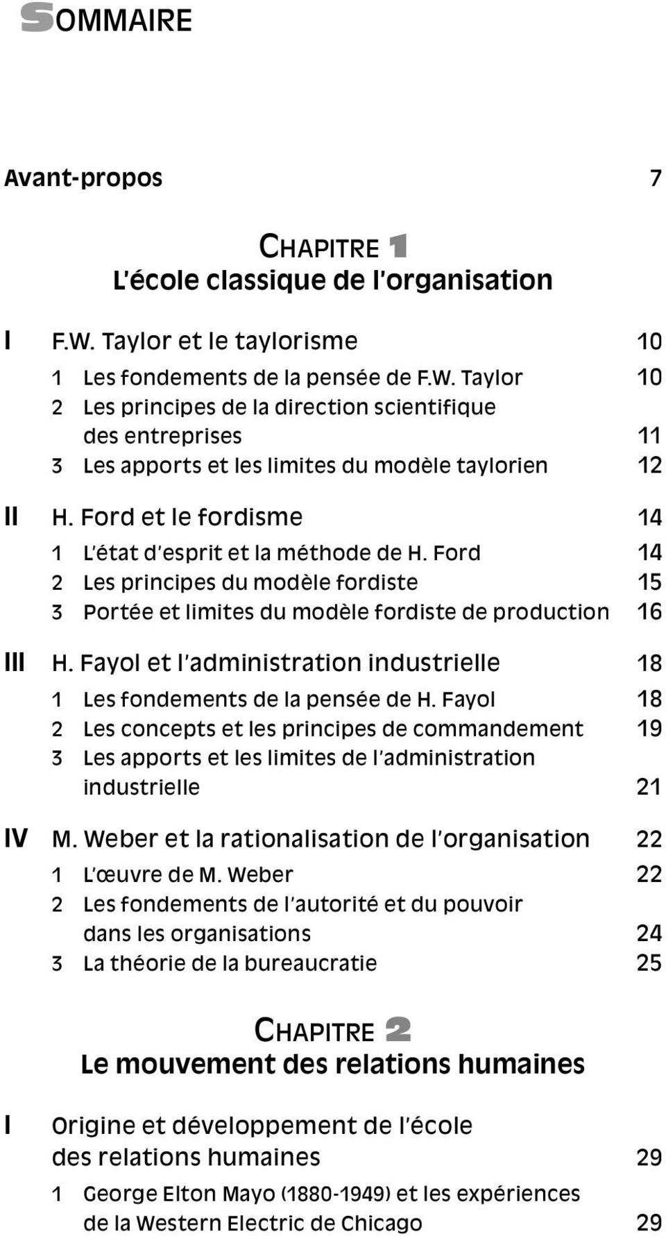 Ford et le fordisme 14 1 L état d esprit et la méthode de H. Ford 14 2 Les principes du modèle fordiste 15 3 Portée et limites du modèle fordiste de production 16 III H.