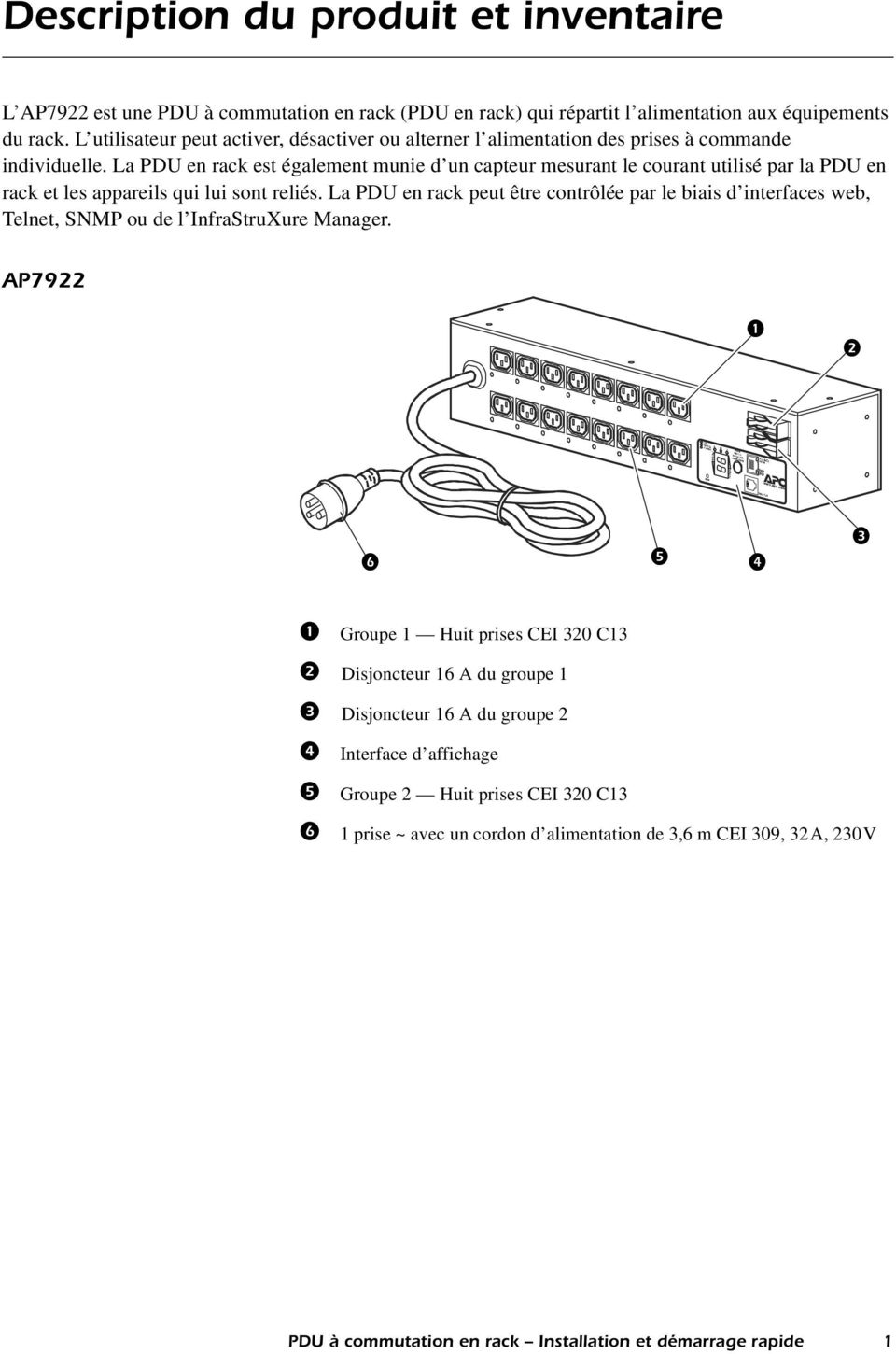 La PDU en rack est également munie d un capteur mesurant le courant utilisé par la PDU en rack et les appareils qui lui sont reliés.