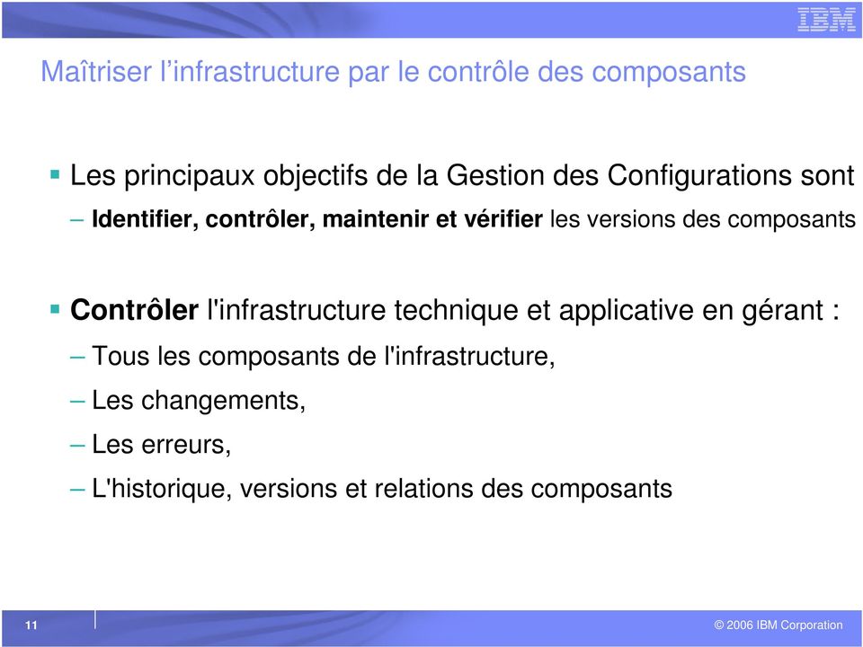 composants Contrôler l'infrastructure technique et applicative en gérant : Tous les composants
