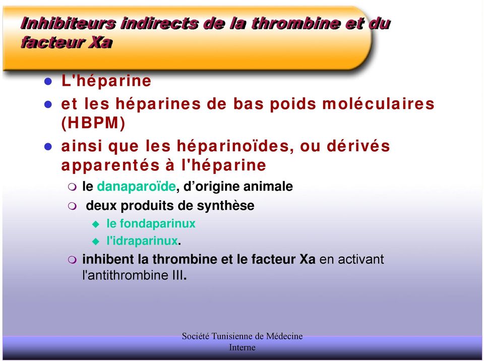 l'héparine le danaparoïde, d origine animale deux produits de synthèse le
