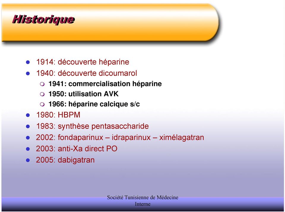 héparine calcique s/c 1980: HBPM 1983: synthèse pentasaccharide