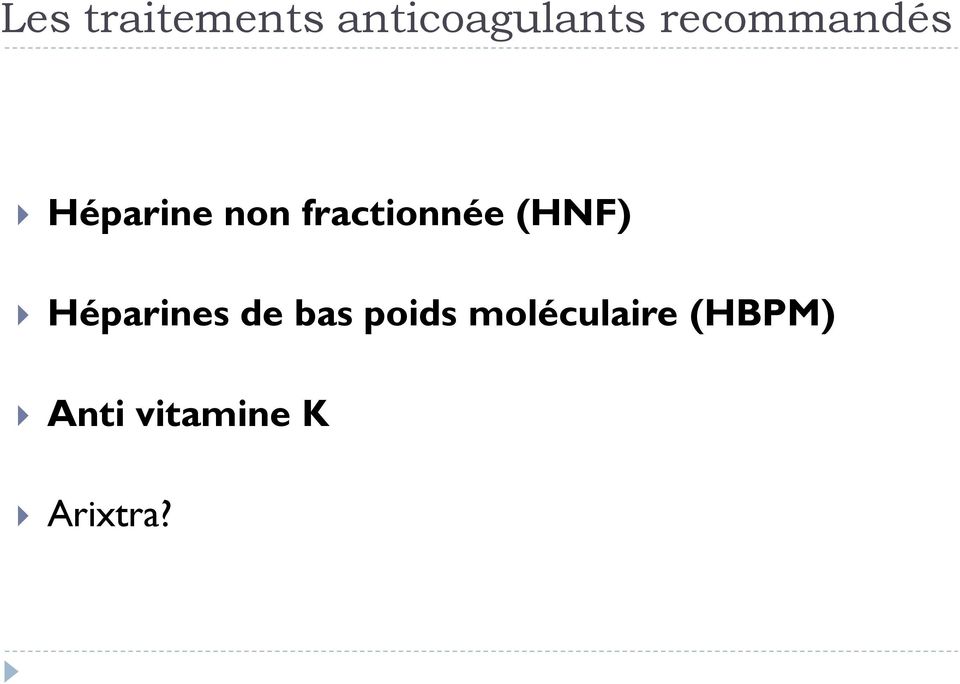 fractionnée (HNF) Héparines de bas