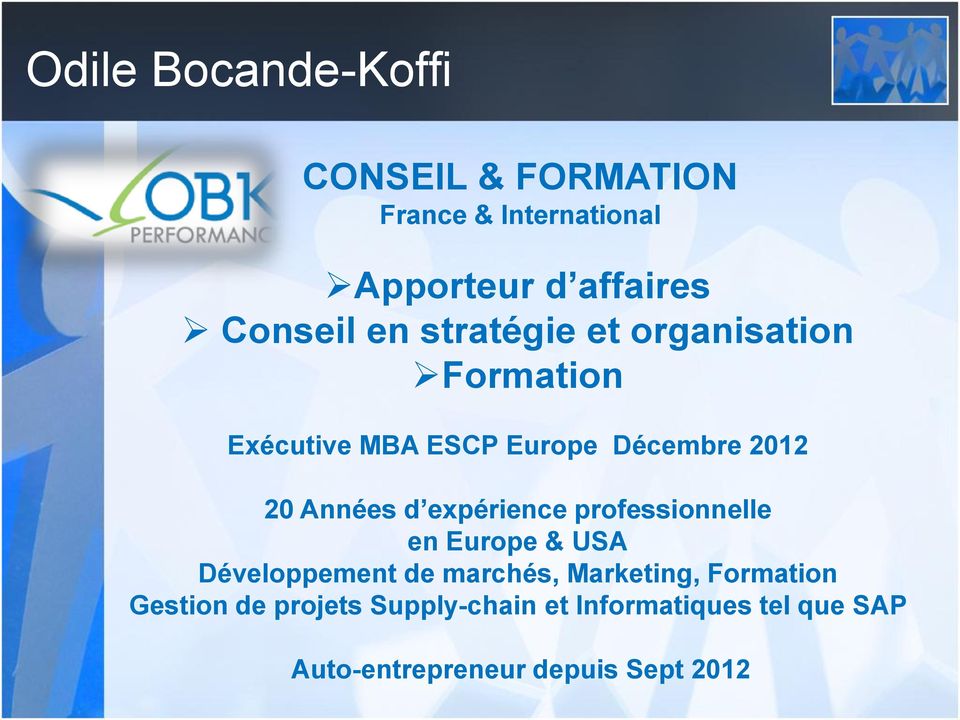 expérience professionnelle en Europe & USA Développement de marchés, Marketing, Formation