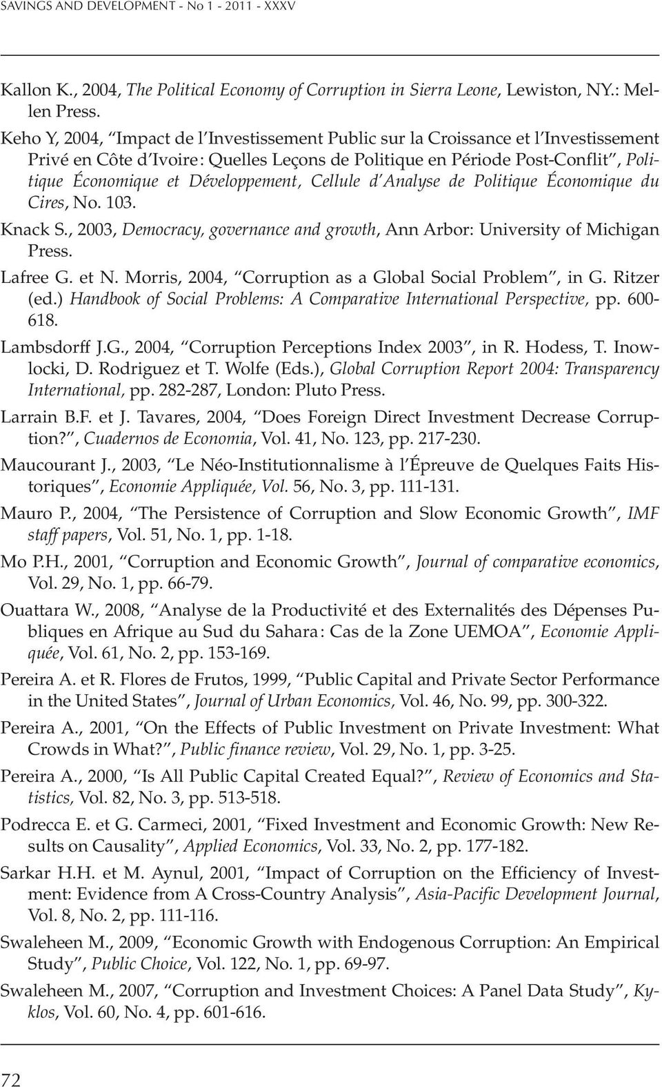 Développement, Cellule d Analyse de Politique Économique du Cires, No. 103. Knack S., 2003, Democracy, governance and growth, Ann Arbor: University of Michigan Press. Lafree G. et N.