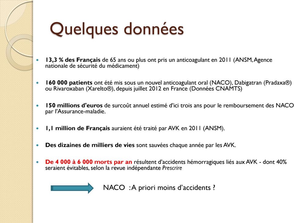 pour le remboursement des NACO par l'assurance-maladie. 1,1 million de Français auraient été traité par AVK en 2011 (ANSM).