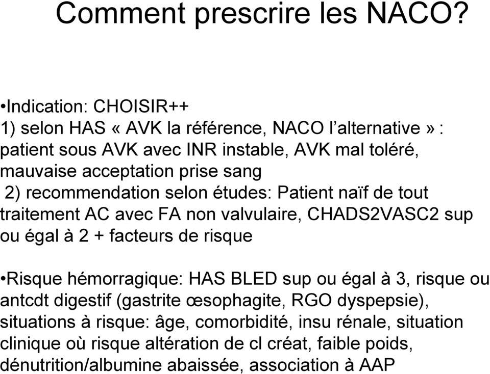 prise sang 2) recommendation selon études: Patient naïf de tout traitement AC avec FA non valvulaire, CHADS2VASC2 sup ou égal à 2 + facteurs de risque
