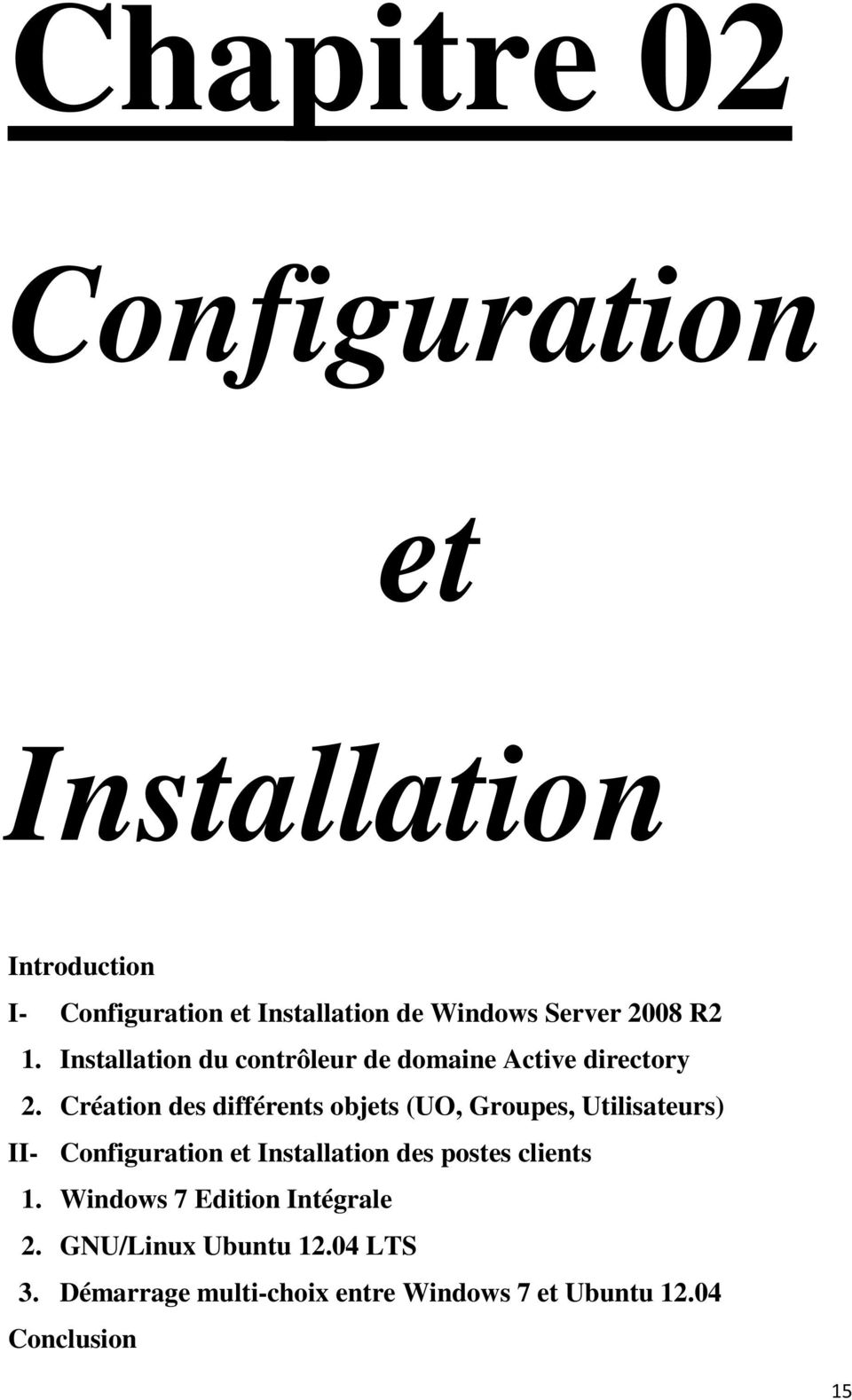 Création des différents objets (UO, Groupes, Utilisateurs) II- Configuration et Installation des postes