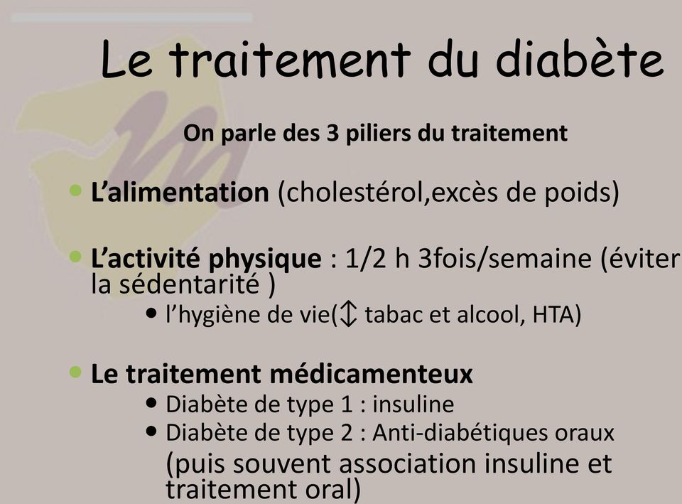 sédentarité ) l hygiène de vie( tabac et alcool, HTA) Le traitement médicamenteux Diabète