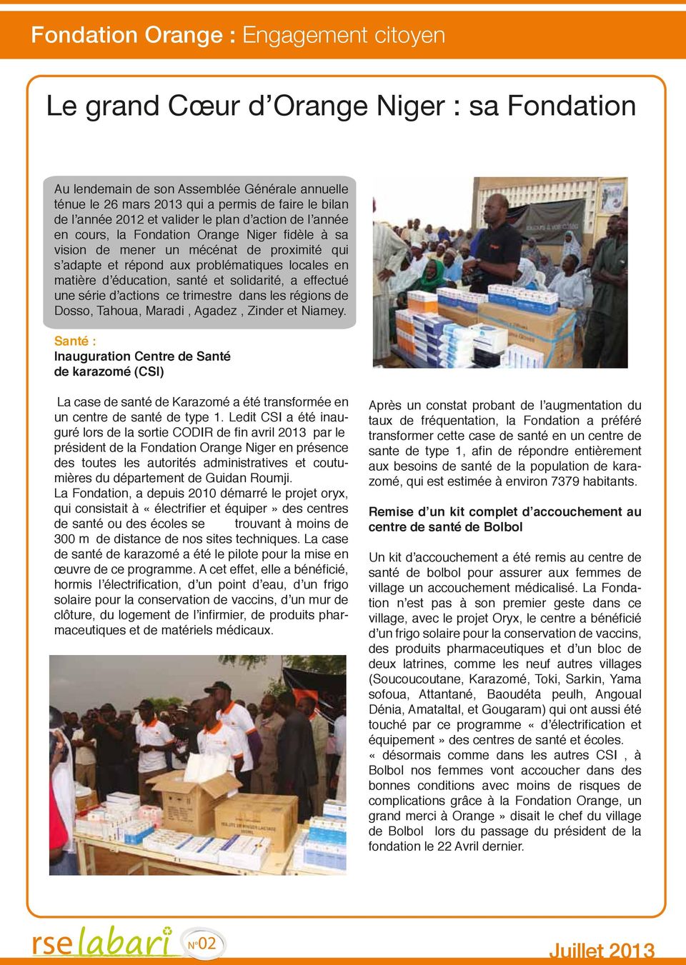 éducation, santé et solidarité, a effectué une série d actions ce trimestre dans les régions de Dosso, Tahoua, Maradi, Agadez, Zinder et Niamey.
