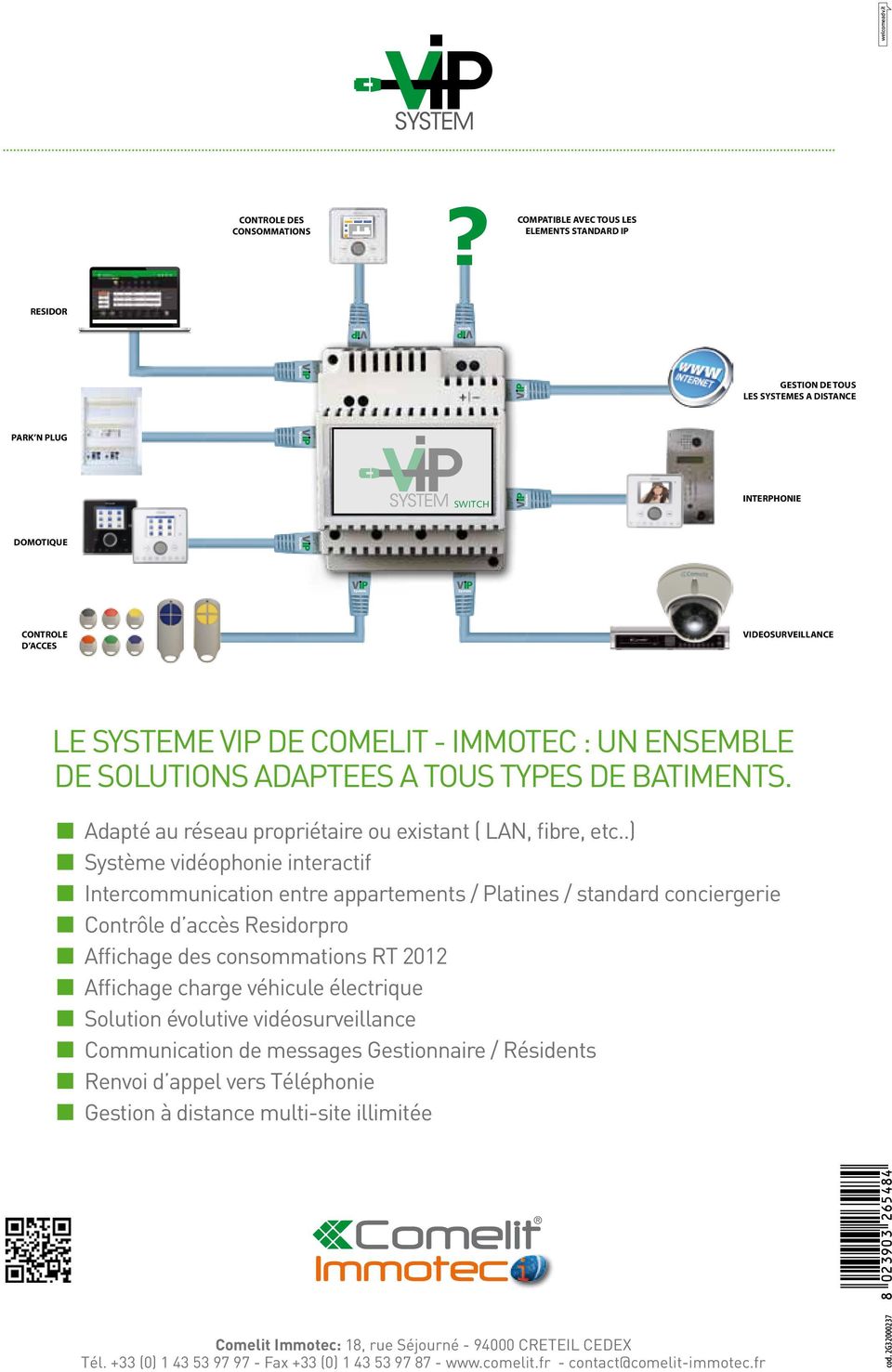 Immotec : un ensemble de solutions adaptees A tous types de batiments. Adapté au réseau propriétaire ou existant ( LAN, fibre, etc.