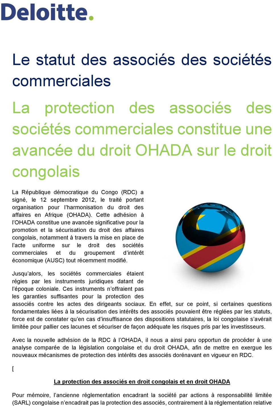 Cette adhésion à l OHADA constitue une avancée significative pour la promotion et la sécurisation du droit des affaires congolais, notamment à travers la mise en place de l acte uniforme sur le droit
