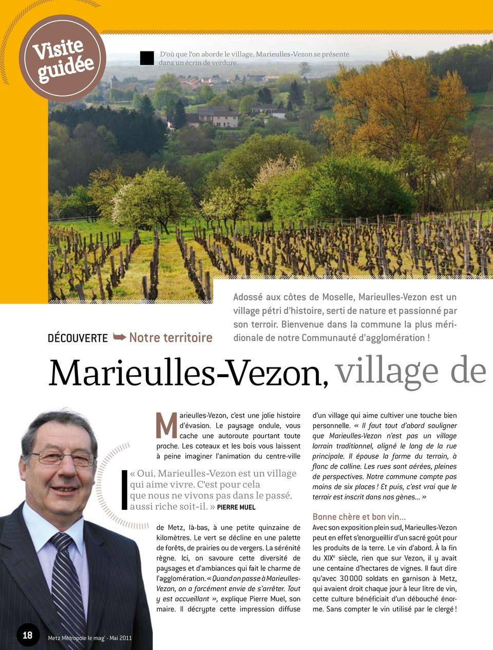 Bienvenue dans la commune la plus méridionale de notre Communauté d agglomération! Marieulles-Vezon, village de Marieulles-Vezon, c est une jolie histoire d évasion.