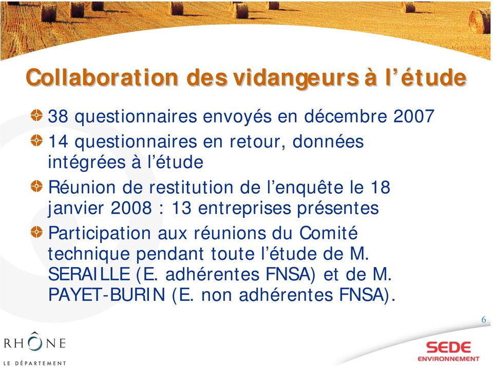 18 janvier 2008 : 13 entreprises présentes Participation aux réunions du Comité technique