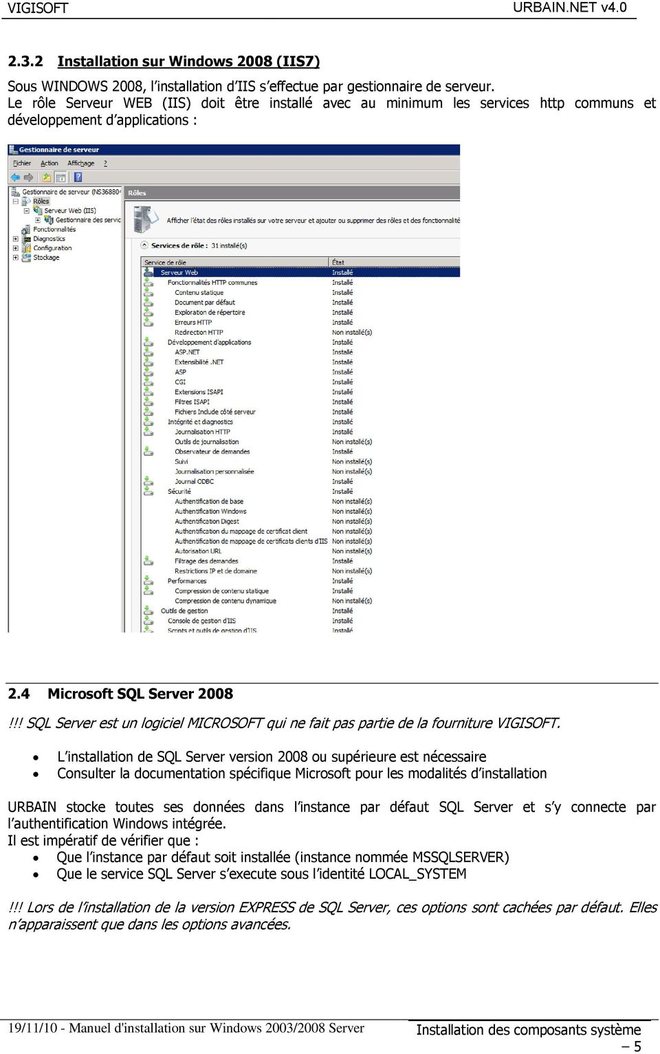 !! SQL Server est un logiciel MICROSOFT qui ne fait pas partie de la fourniture VIGISOFT.