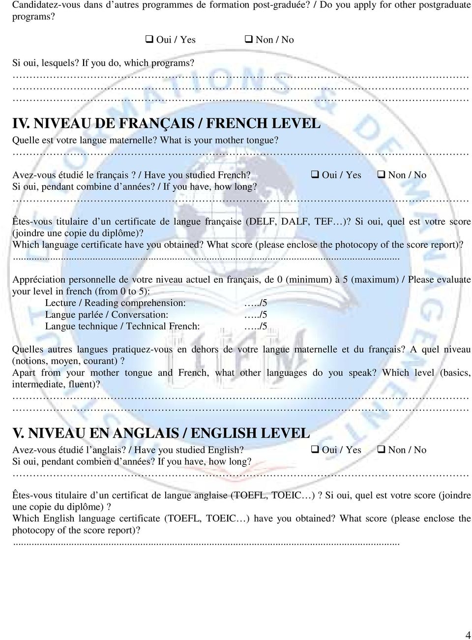 If you have, how long? Êtes-vous titulaire d un certificate de langue française (DELF, DALF, TEF )? Si oui, quel est votre score (joindre une copie du diplôme)?