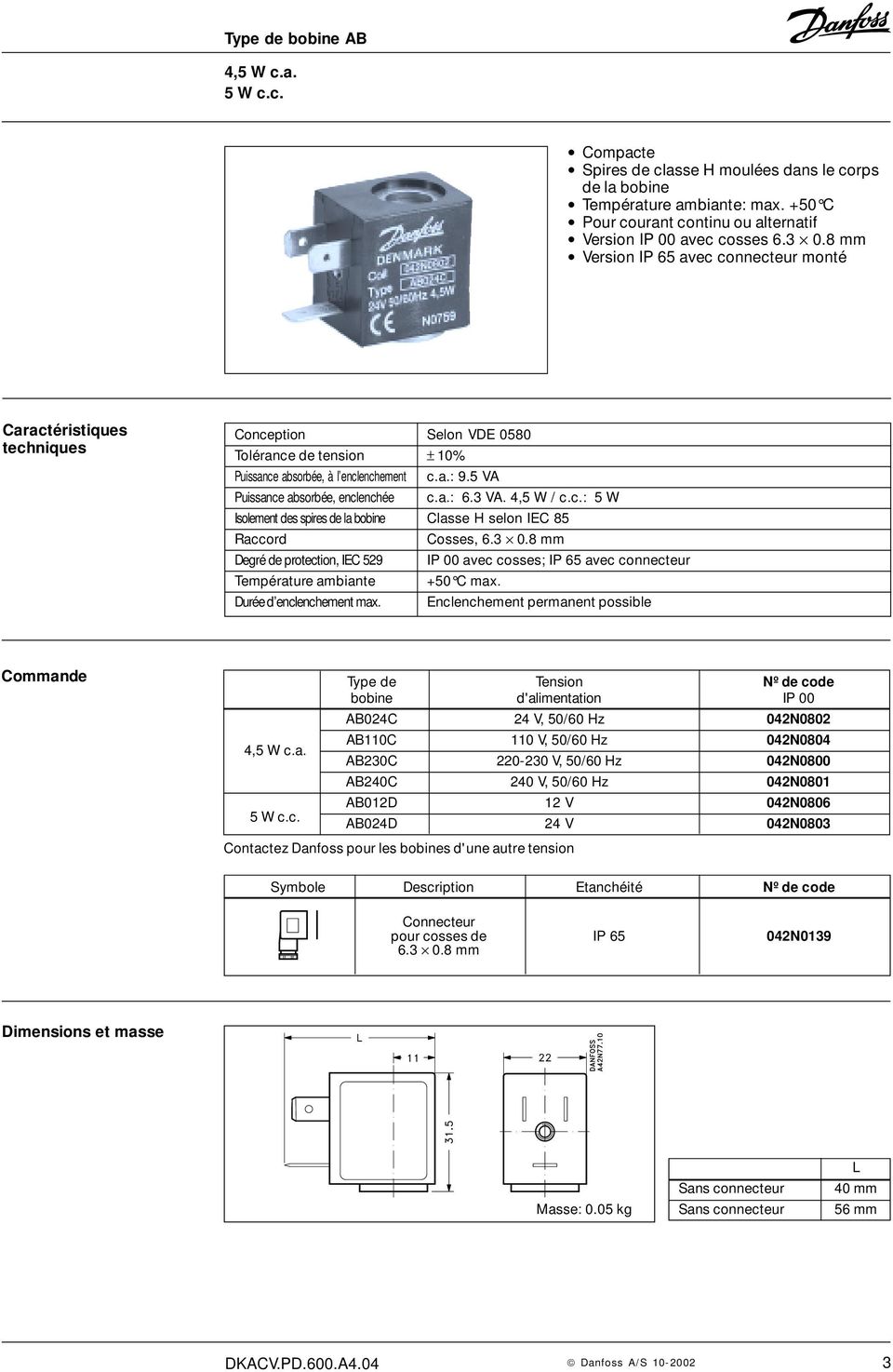 3 0.8 mm Degré de protection, IEC 529 IP 00 av