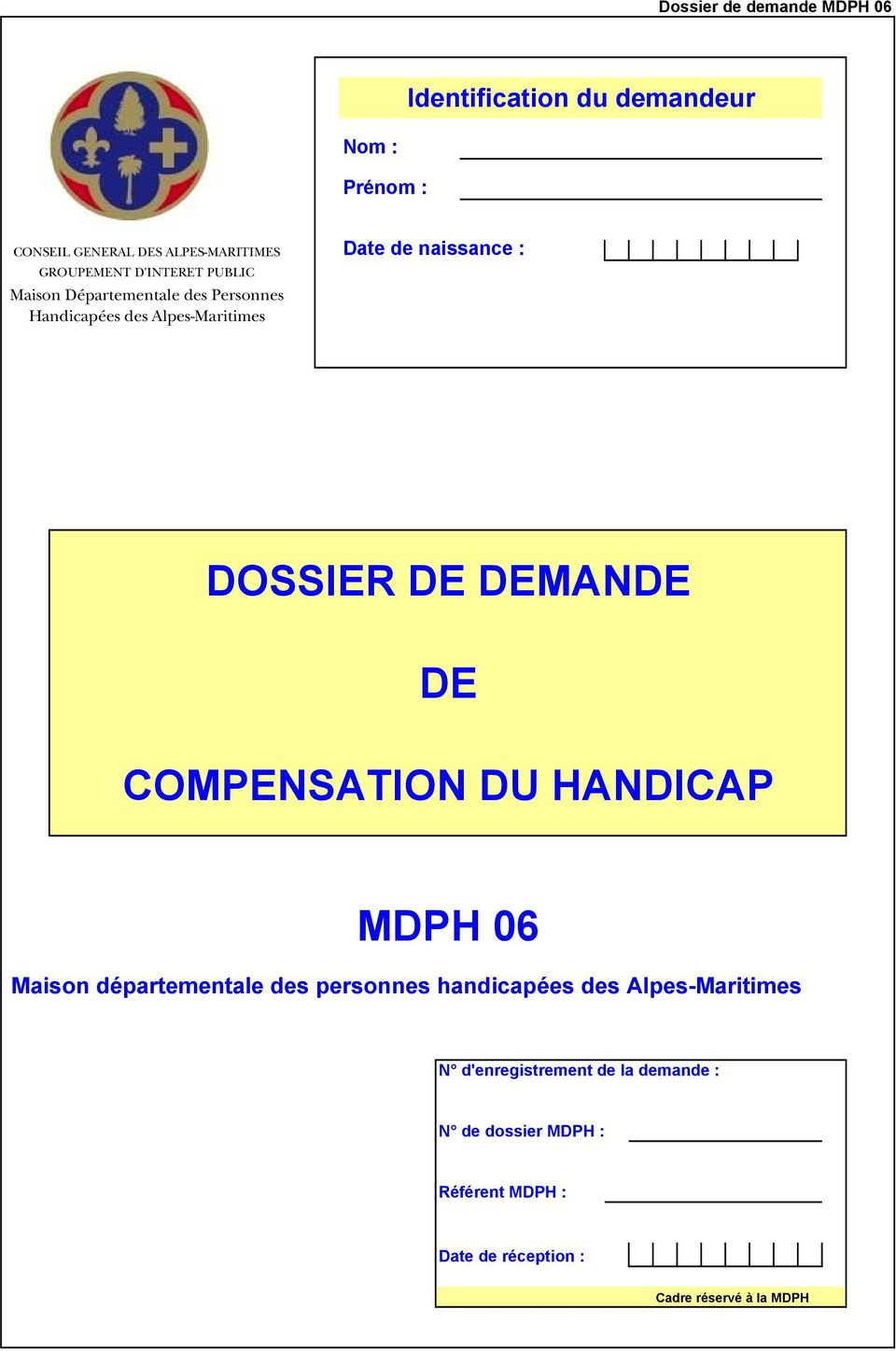 DOSSIER DE DEMANDE DE COMPENSATION DU HANDICAP MDPH 06 Maison départementale des personnes handicapées des