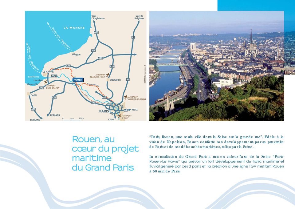 PARIS A86 LYON A86 A4 AÉROPORT D ORLY METZ Rouen, au cœur du projet maritime du Grand Paris Paris, Rouen, une seule ville dont la Seine est la grande rue.