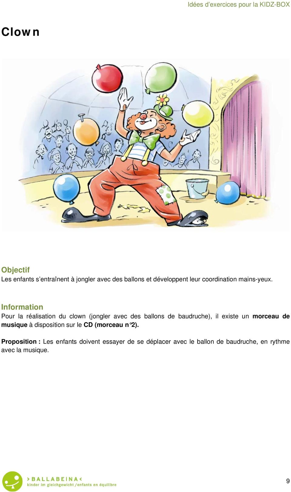 Information Pour la réalisation du clown (jongler avec des ballons de baudruche), il existe un