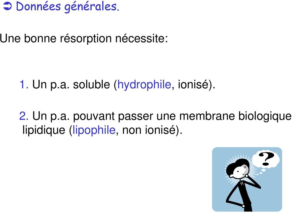 soluble (hydrophile, ionisé). 2. Un p.a.
