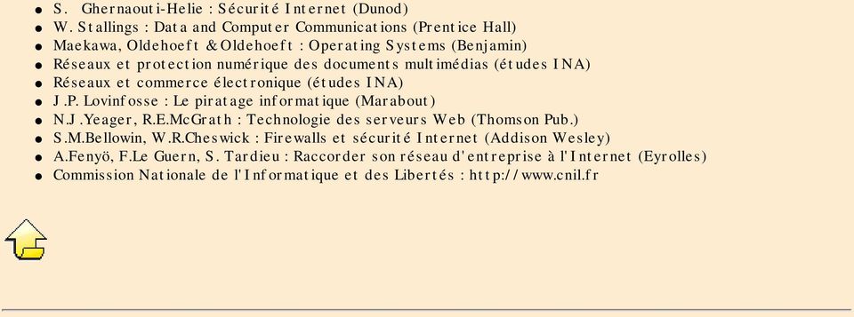 documents multimédias (études INA) Réseaux et commerce électronique (études INA) J.P. Lovinfosse : Le piratage informatique (Marabout) N.J.Yeager, R.E.