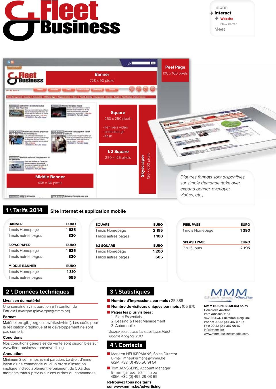 ) 1 \ Tarifs 2014 Site internet et application mobile BANNER 1 mois Homepage 1 635 1 mois autres pages 820 SKYSCRAPER 1 mois Homepage 1 635 1 mois autres pages 820 MIDDLE BANNER 1 mois Homepage 1 310