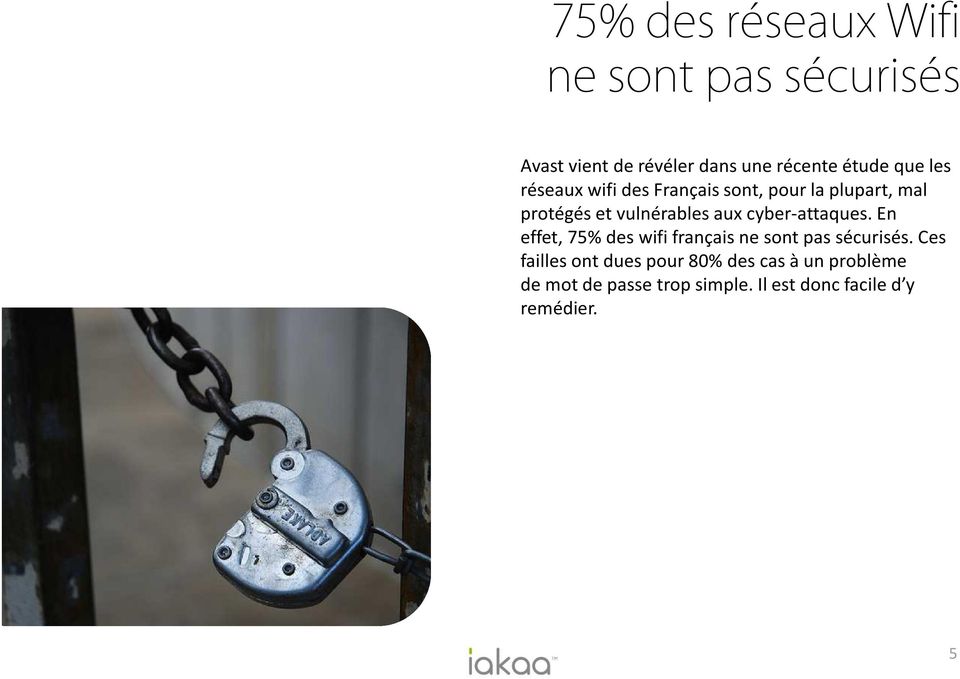 cyber-attaques. En effet,75% des wifi françaisne sont pas sécurisés.