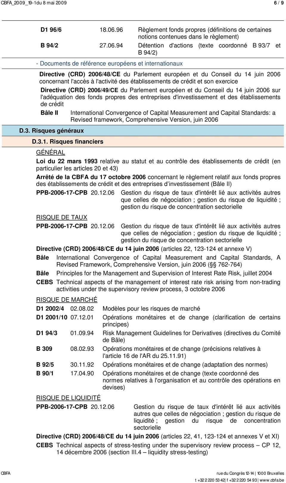 94 Détention d'actions (texte coordonné B 93/7 et B 94/2) - Documents de référence européens et internationaux Directive (CRD) 2006/48/CE du Parlement européen et du Conseil du 14 juin 2006