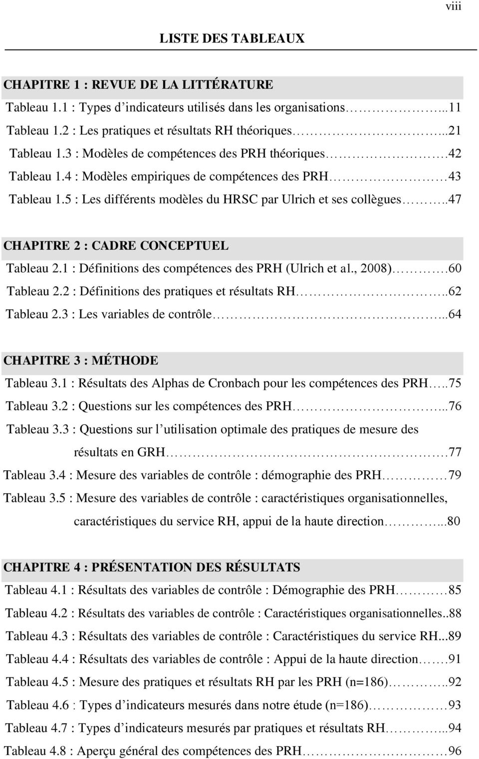 .47 CHAPITRE 2 : CADRE CONCEPTUEL Tableau 2.1 : Définitions des compétences des PRH (Ulrich et al., 2008).60 Tableau 2.2 : Définitions des pratiques et résultats RH..62 Tableau 2.