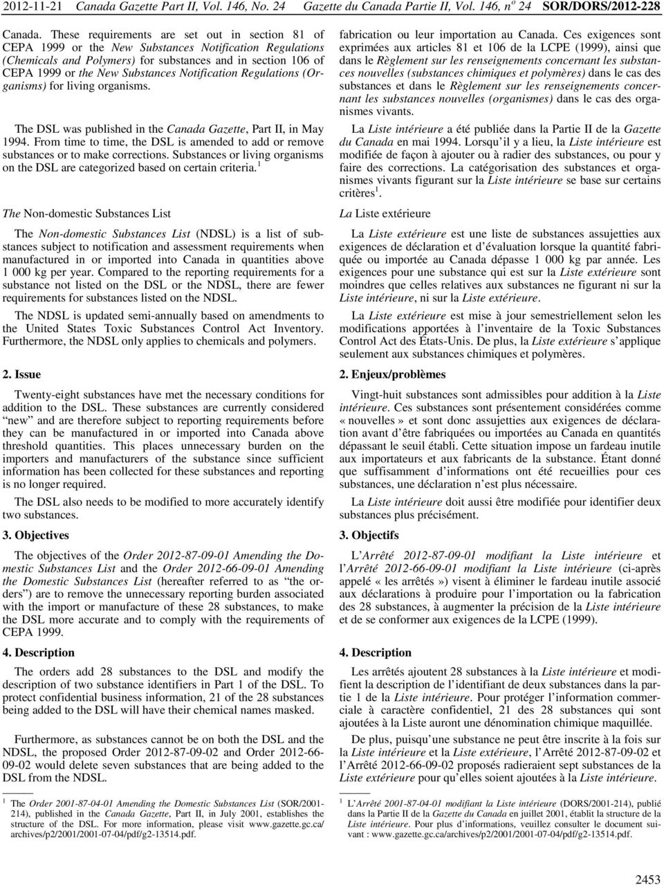 Notification Regulations (Organisms) for living organisms. The DSL was published in the Canada Gazette, Part II, in May 1994.