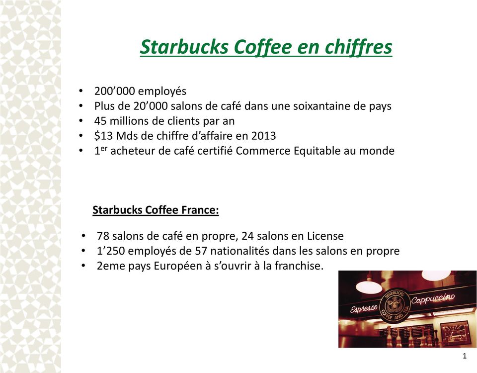 Commerce Equitable au monde Starbucks Coffee France: 78 salons de café en propre, 24 salons en License