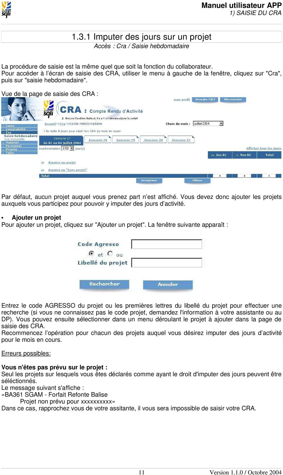 Vue de la page de saisie des CRA : Par défaut, aucun projet auquel vous prenez part n est affiché.