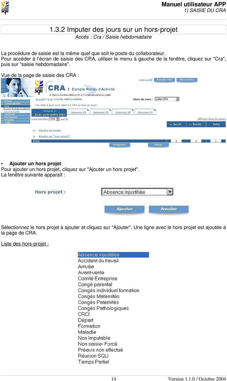 Vue de la page de saisie des CRA : Ajouter un hors projet Pour ajouter un hors projet, cliquez sur "Ajouter un hors projet".