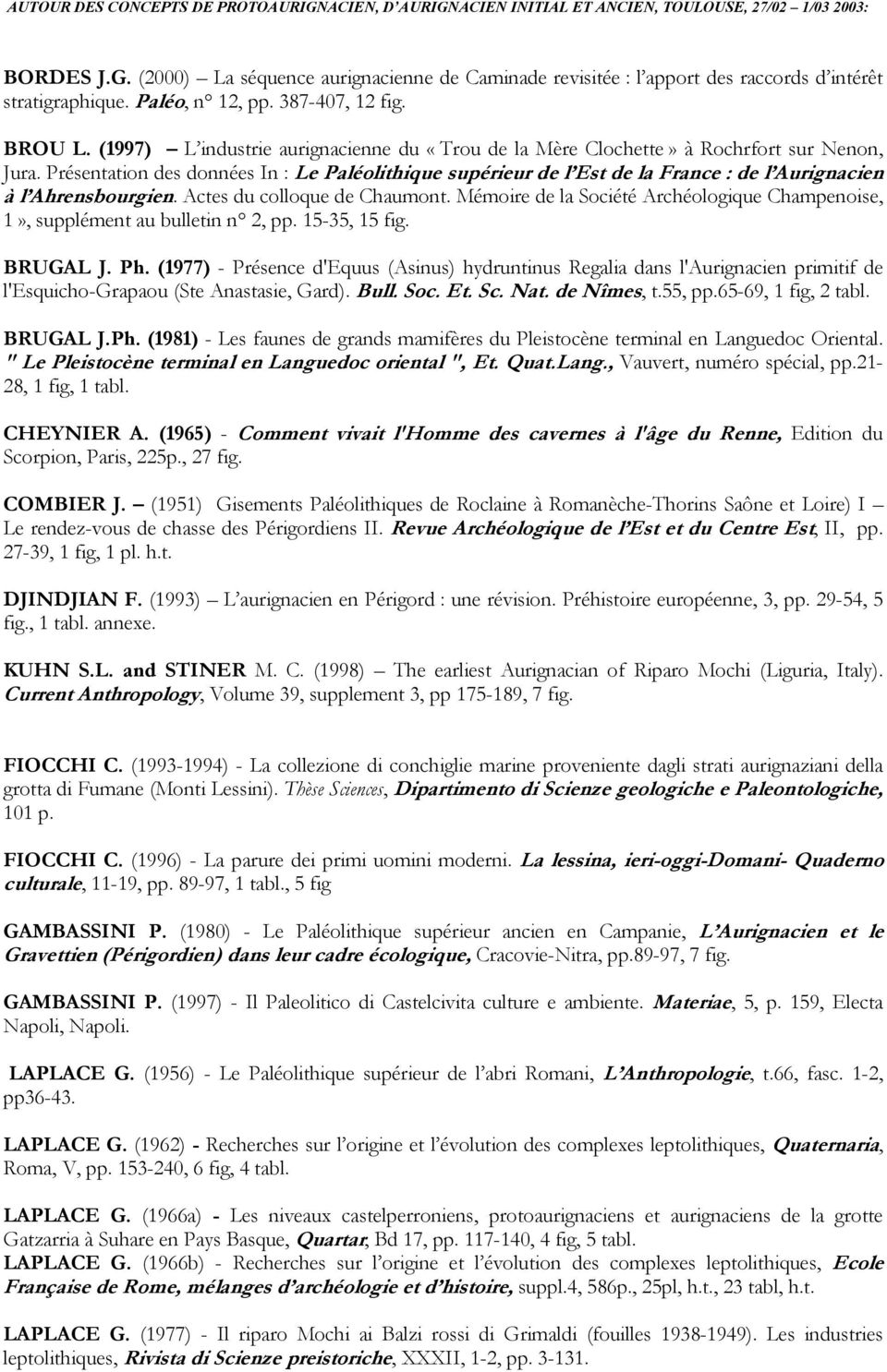 Présentation des données In : Le Paléolithique supérieur de l Est de la France : de l Aurignacien à l Ahrensbourgien. Actes du colloque de Chaumont.