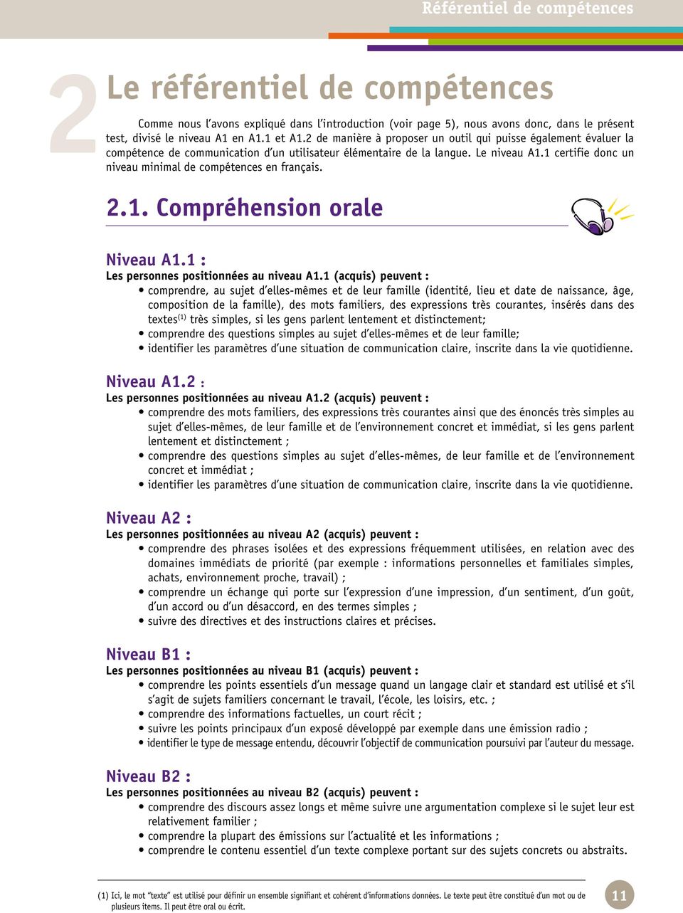 1 certifie donc un niveau minimal de compétences en français. 2.1. Compréhension orale Niveau A1.1 : Les personnes positionnées au niveau A1.