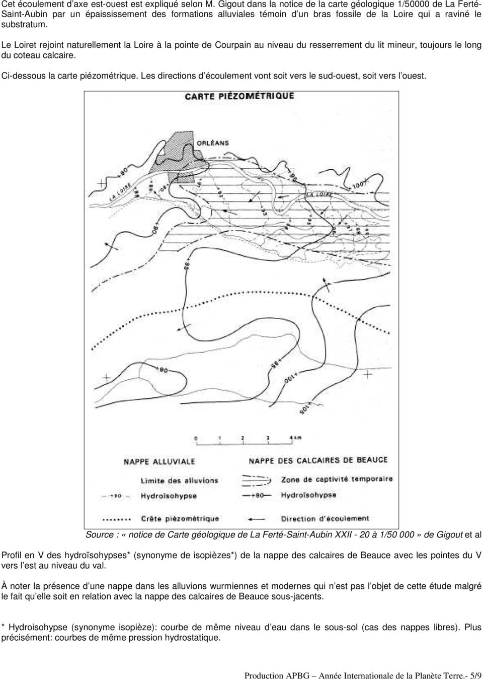 Le Loiret rejoint naturellement la Loire à la pointe de Courpain au niveau du resserrement du lit mineur, toujours le long du coteau calcaire. Ci-dessous la carte piézométrique.