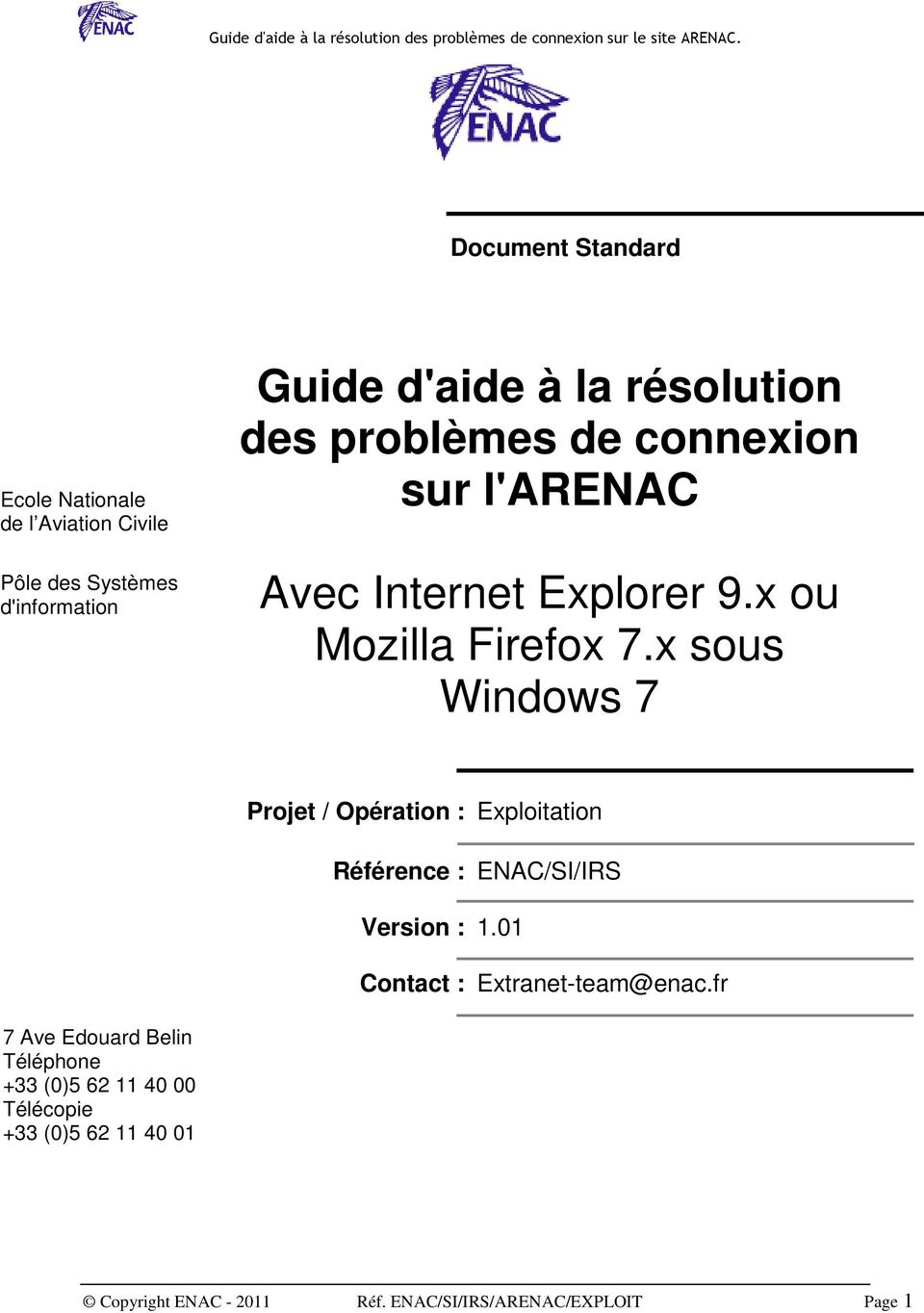x sous Windows 7 Projet / Opération : Exploitation Référence : ENAC/SI/IRS Version :.